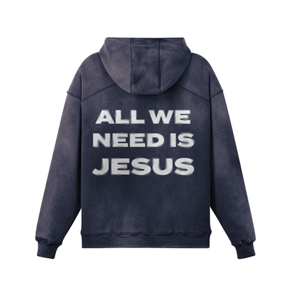 ALL WE NEED IS JESUS hoodie