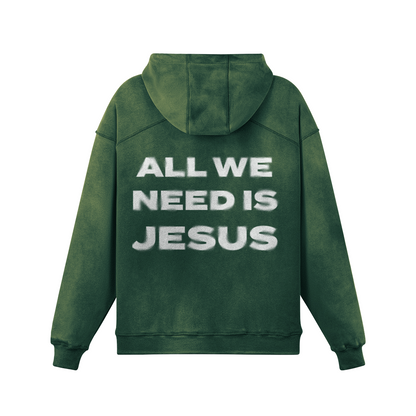 ALL WE NEED IS JESUS hoodie